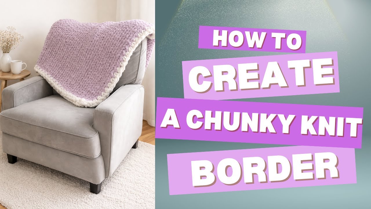 How to create a border on your chunky knit blanket