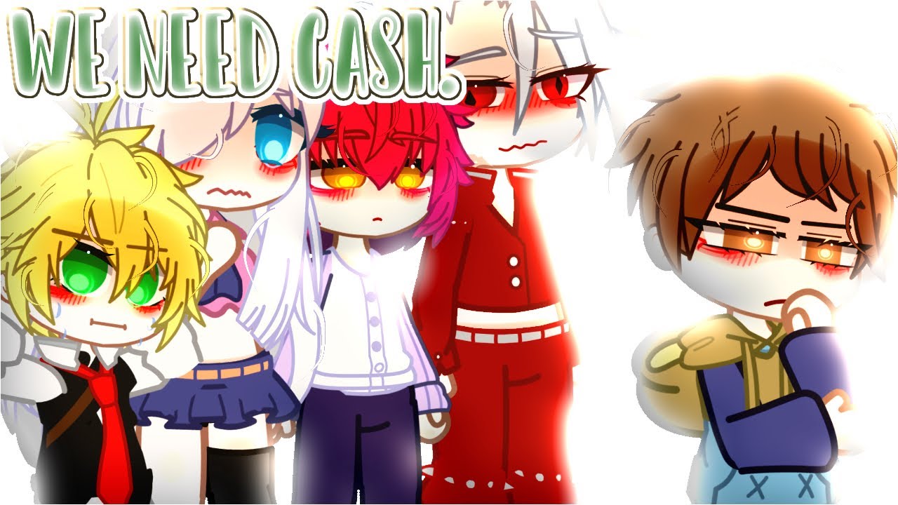 We. Need. Cash. | Seven Deadly Sins | Gacha Club | _rozaliya