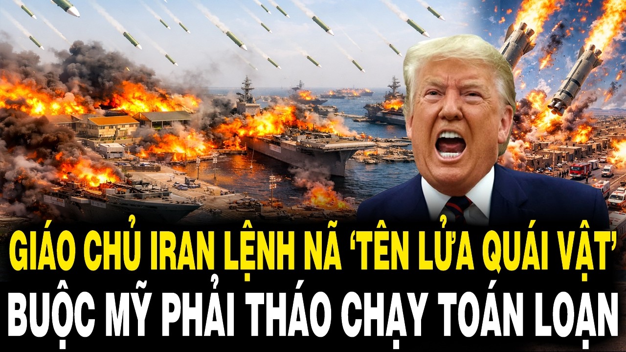 Đại Giáo Chủ Iran Lệnh Nã ‘TÊN LỬA QUÁI VẬT’ Ồ Ạt Buộc Mỹ Phải THÁO CHẠY Toán Loạn
