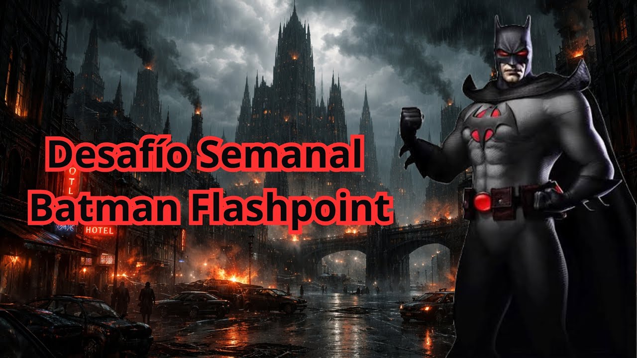 Injustice (76) - Desafío Semanal Batman Flashpoint -Dificultad Estándar, Experto y Pesadilla. 