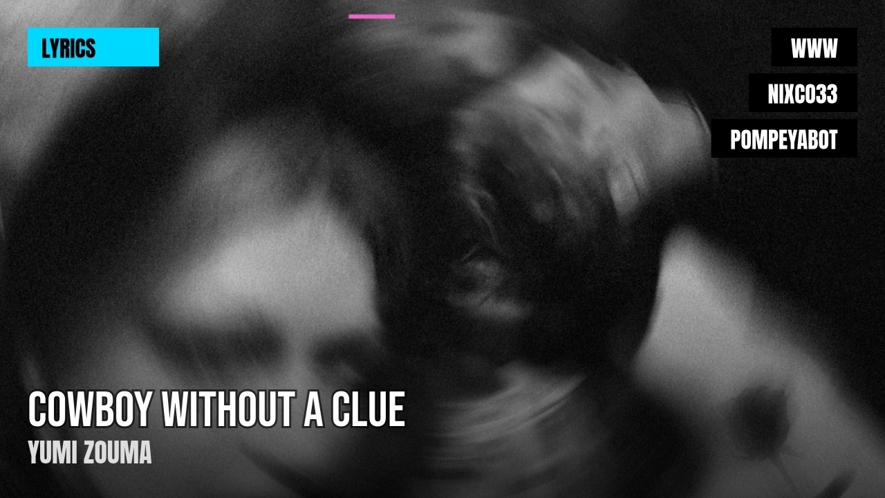 Cowboy Without a Clue - Yumi Zouma (Letra/Lyrics)