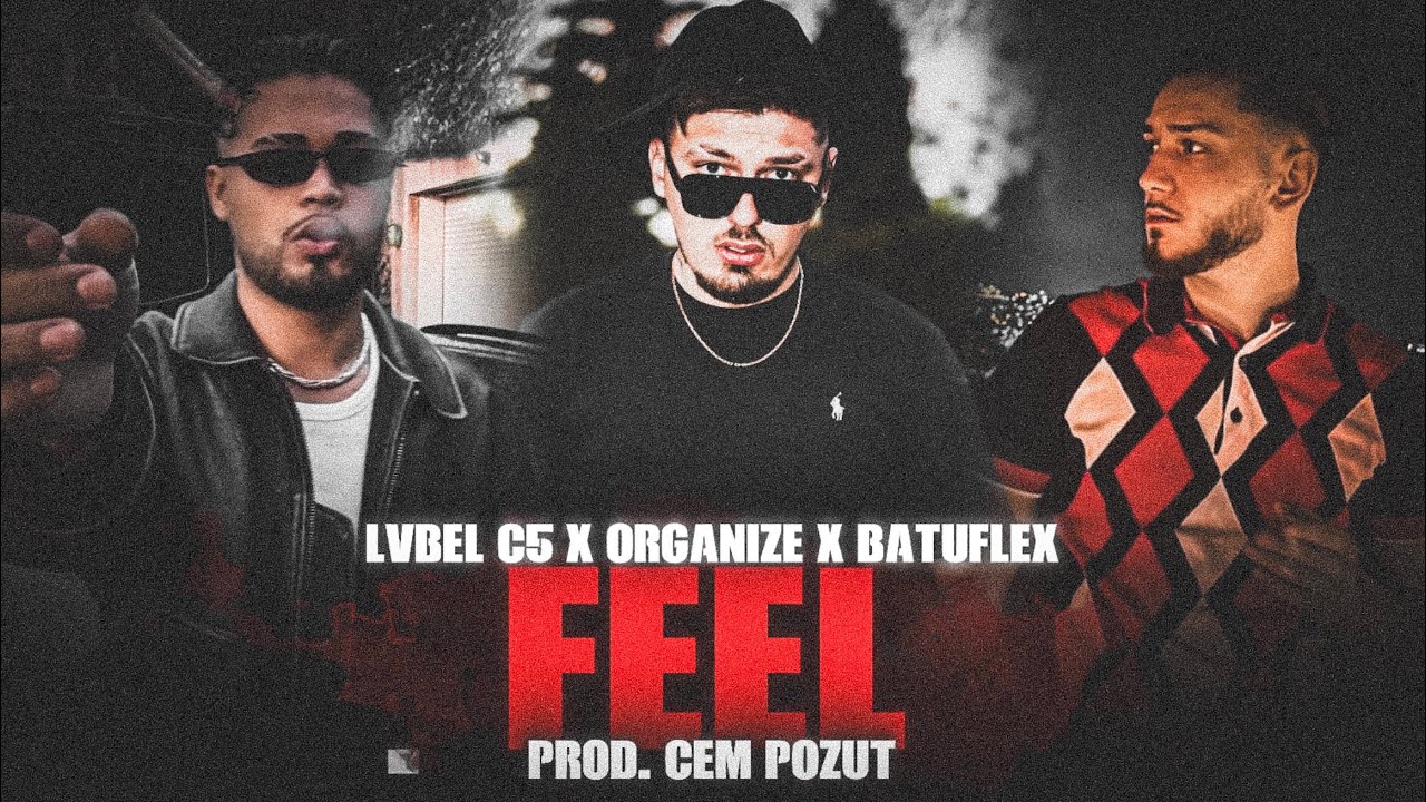 FEEL - Lvbel C5 x Organize x Batuflex (Prod. Cem P&ouml;z&uuml;t)
