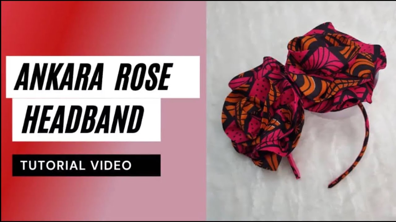 How to make an Ankara Rose Headband Tutorial