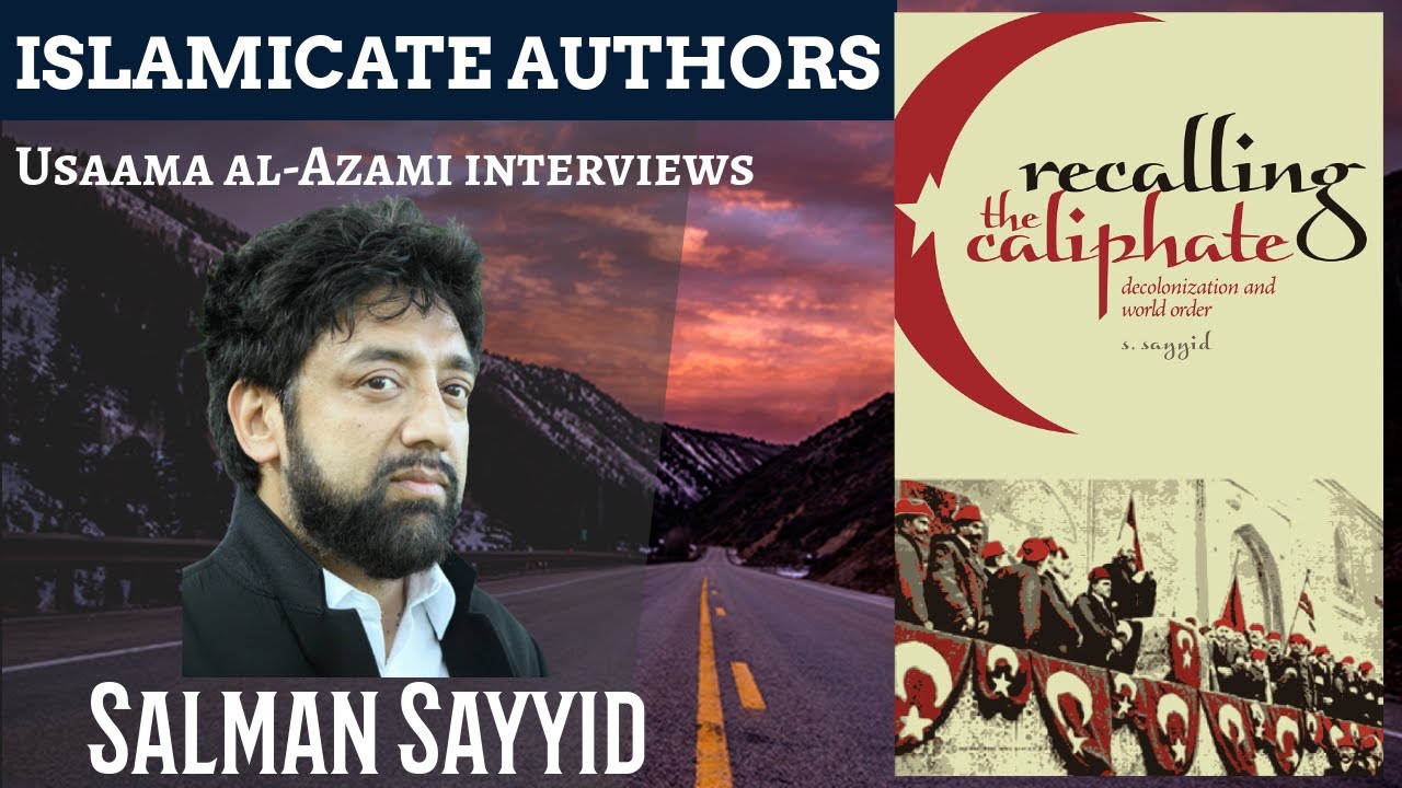 11. Recalling the Caliphate: A Conversation with Salman Sayyid