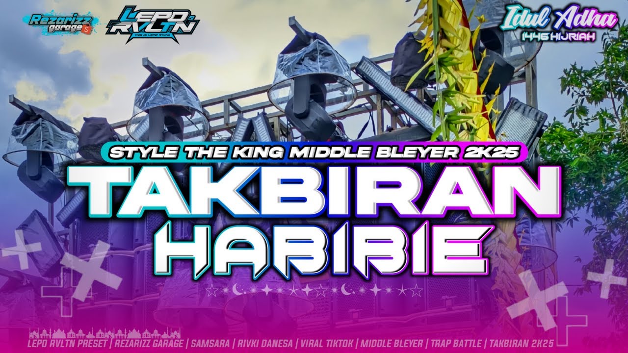 DJ TAKBIRAN X HABIBIE - STYLE THE KING MIDDLE BLEYER | LEPO RVLTN