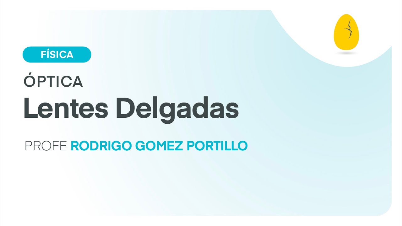 Lentes Delgadas | Física | Óptica | V9 | Egg Educación