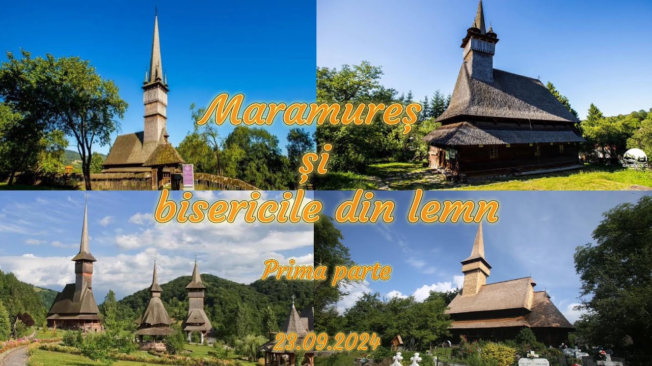 MARAMUREȘ ȘI BISERICILE DE LEMN   Prima parte
