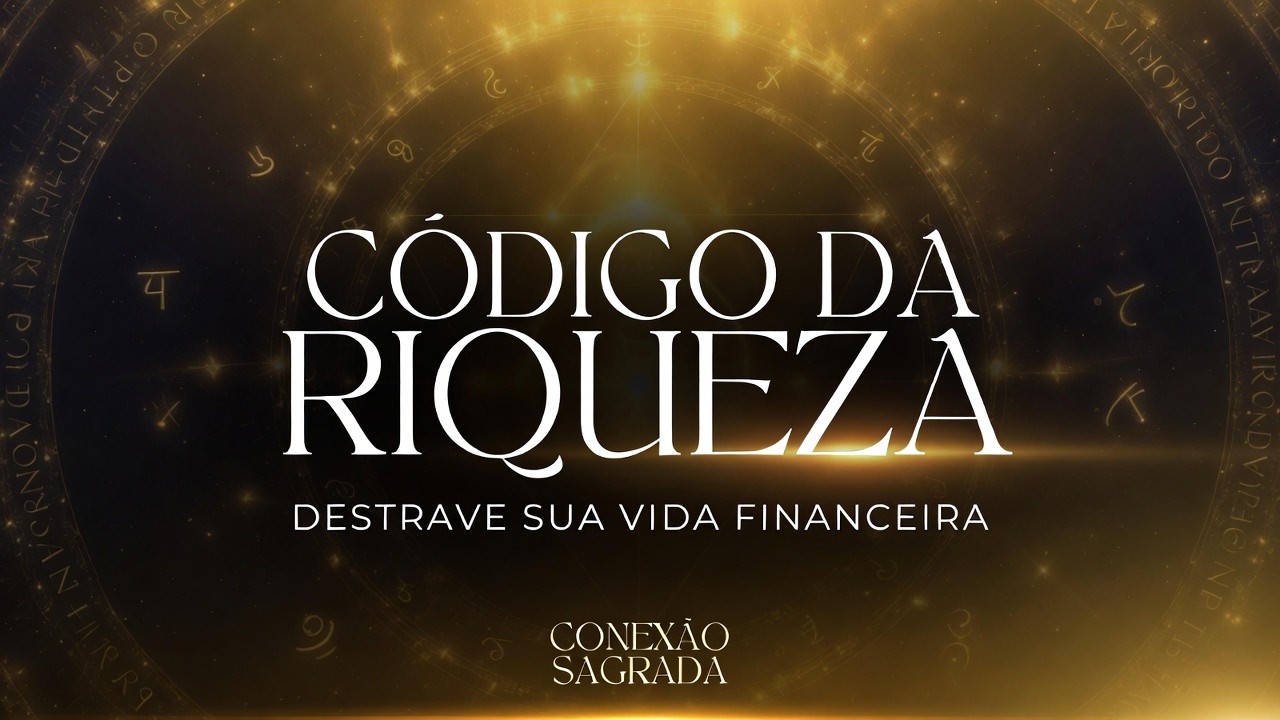 CÓDIGO DA RIQUEZA: DESTRAVE SUA VIDA FINANCEIRA - 528HZ