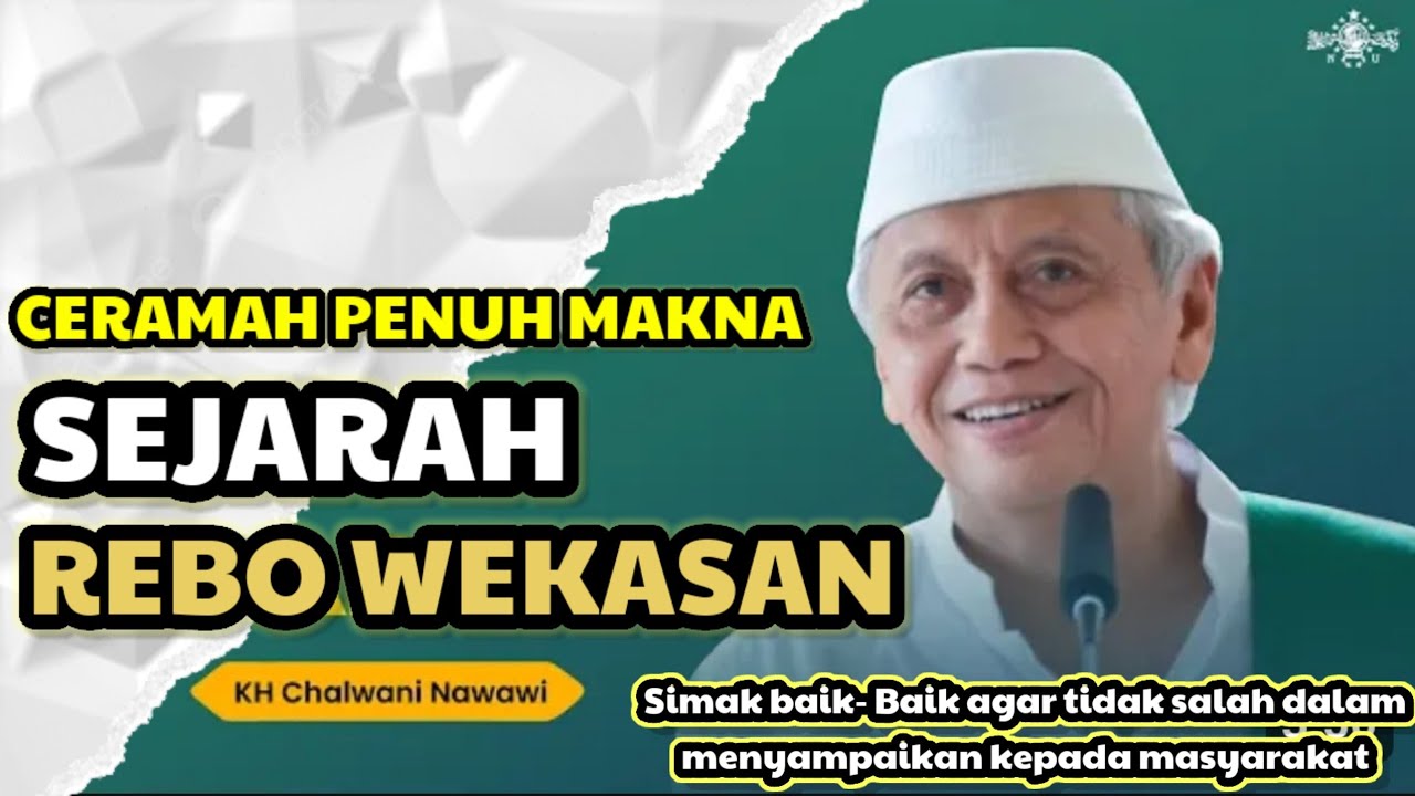 CERAMAH PENUH MAKNA SEJARAH REBO WEKASAN KH CHALWANI NAWAWI