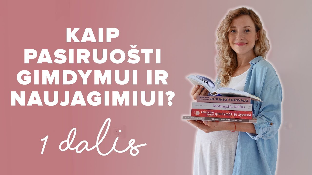 Kaip pasiruošti gimdymui ir naujagimiui #1: ligoninė, kursai, knygos, emocijos