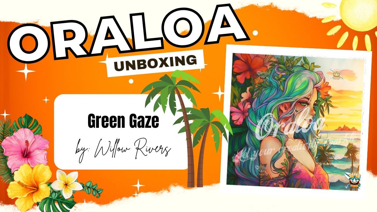 Oraloa Unboxing - Green Gaze by Willow Rivers - AMAZING!!!