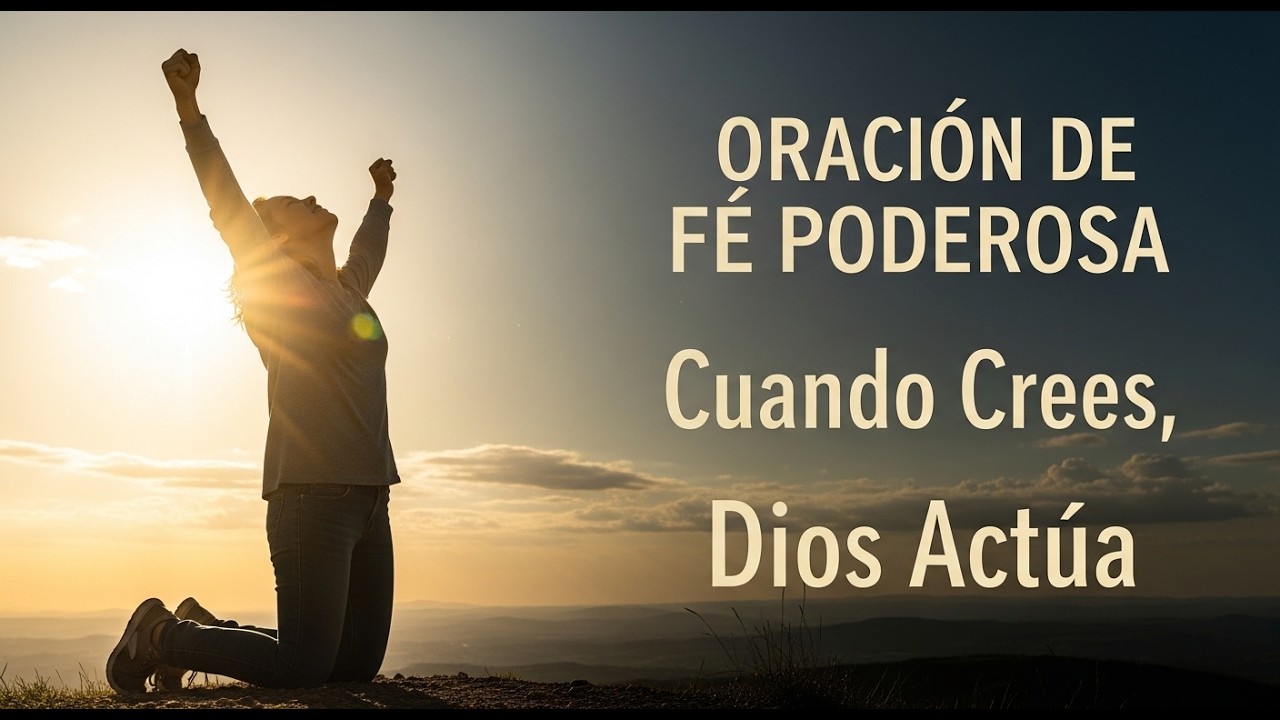 🔥Oración De Fe🙏 Dios Responde A Los Que Creen