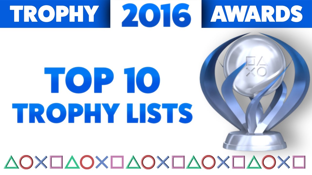 2016 Trophy Awards 🏆 The Top 10 Best PS4 Trophy Lists of the Year