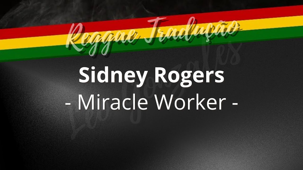 Sidney Rogers - Miracle Worker - (TRADUÇÃO)