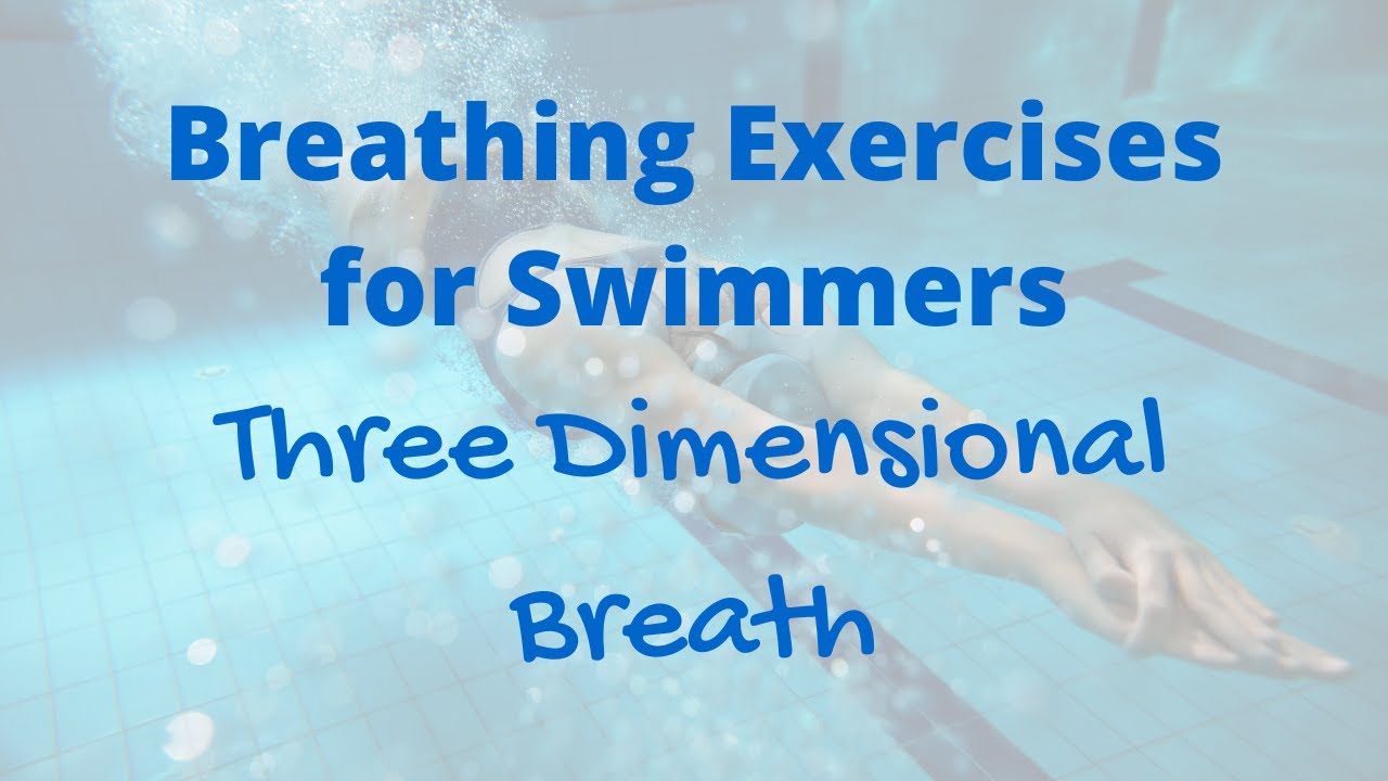 Breathing Exercises for Swimmers - Three Dimensional Breath