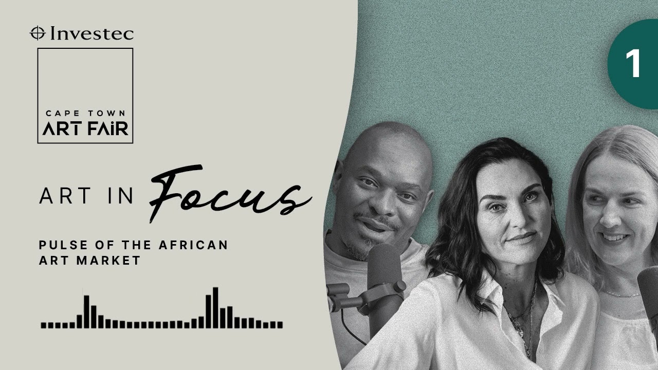 Episode 1: Pulse of the African art market | Art in Focus | Investec