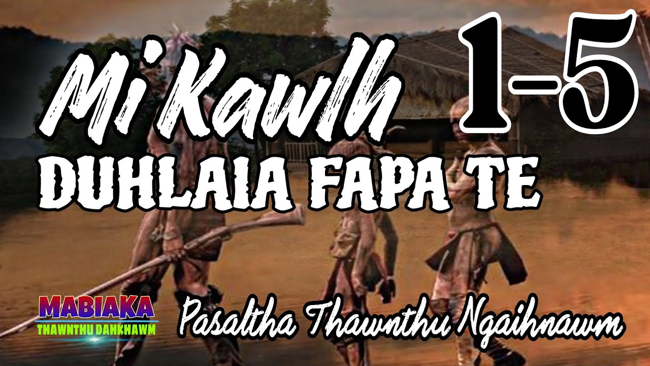MI KAWLH DUHLAIA FAPA TE: 1-5