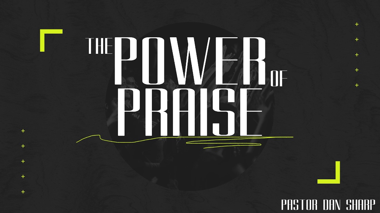 2.22.2026 - The Power of Praise - Pastor Dan Sharp