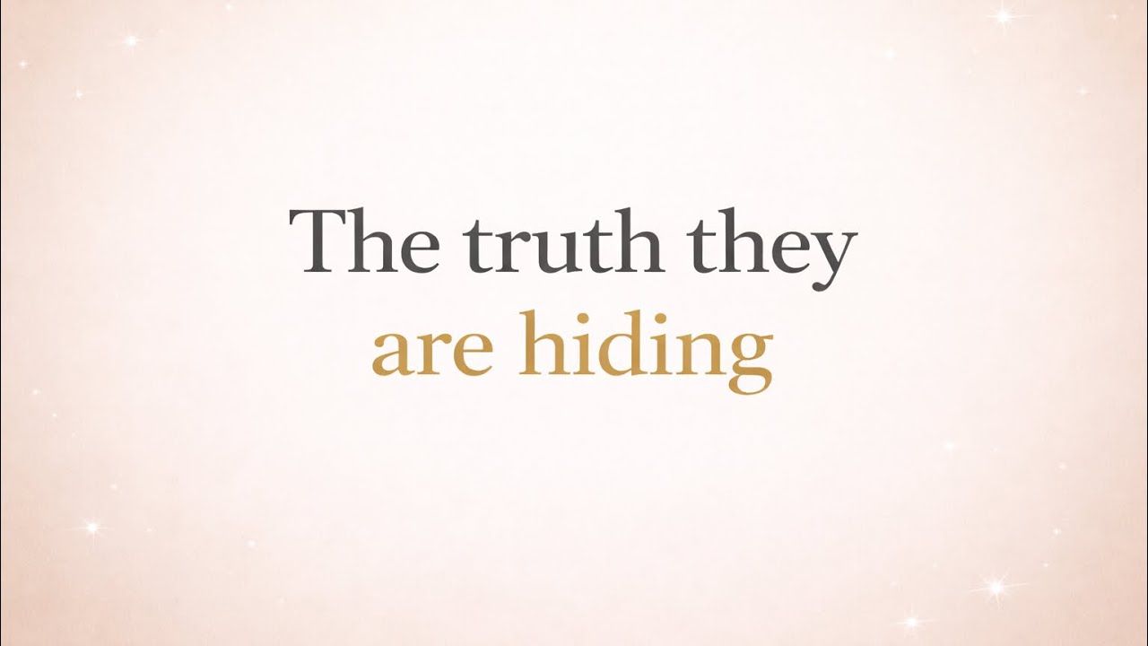 💓 The truth they are hiding.