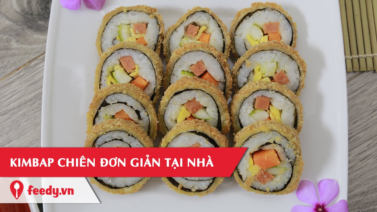 Hướng Dẫn Cách Làm Món Kimbap Chiên Tại Nhà Với #Feedy | Feedy VN