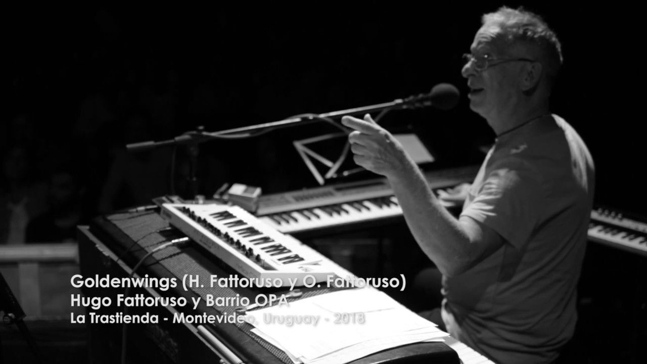 Goldenwings - Hugo Fattoruso y  Barrio Opa - Vivo en La Trastienda MVD - 2018