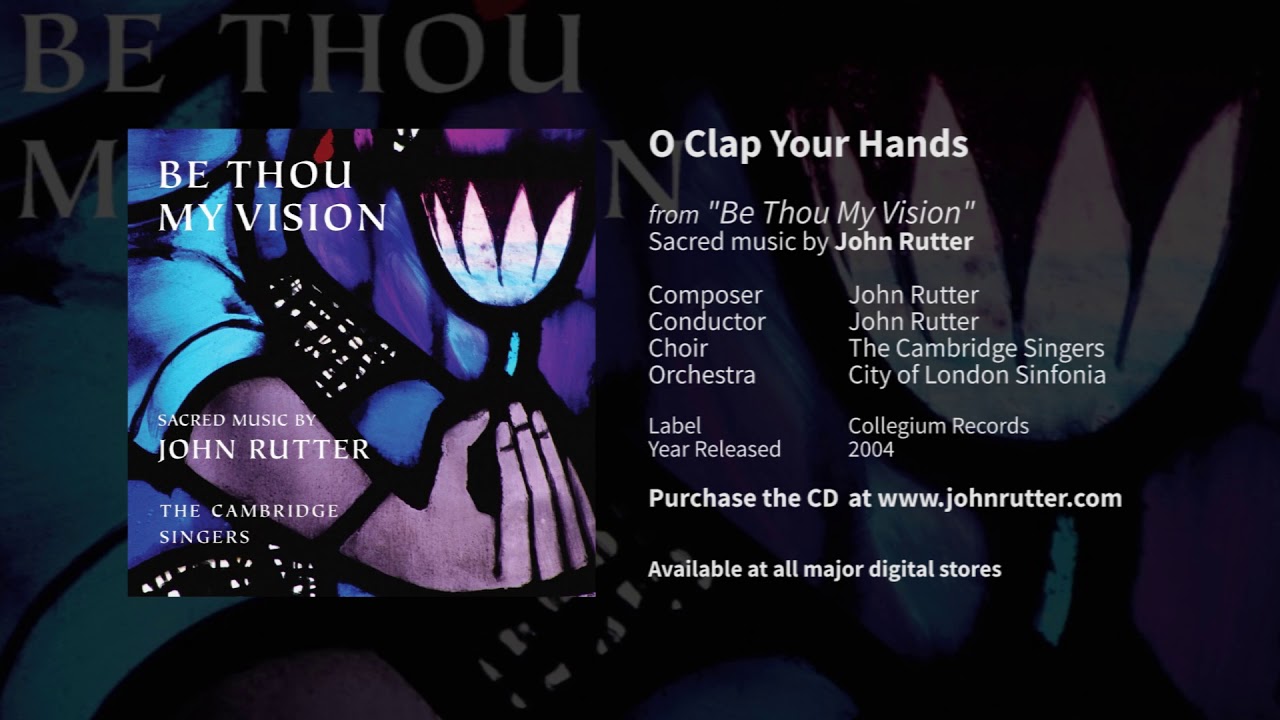 O clap your hands - John Rutter, The Cambridge Singers, City of London Sinfonia