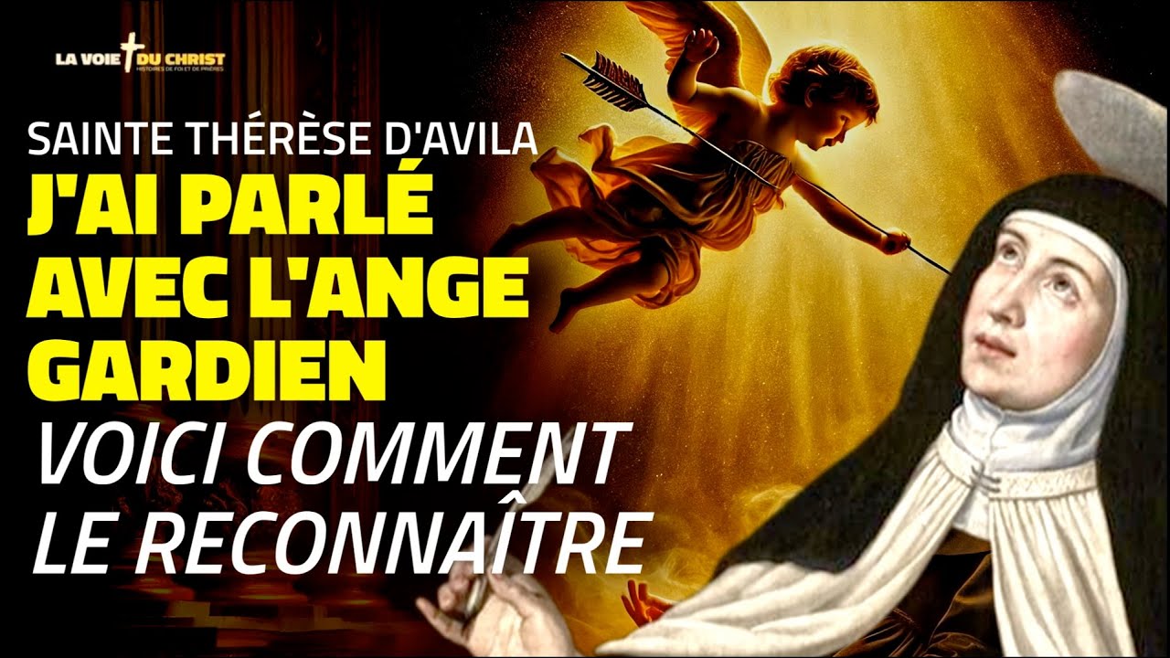 Les paroles de Sainte Thérèse : J'ai vu mon Ange Gardien, voici comment le reconnaître !