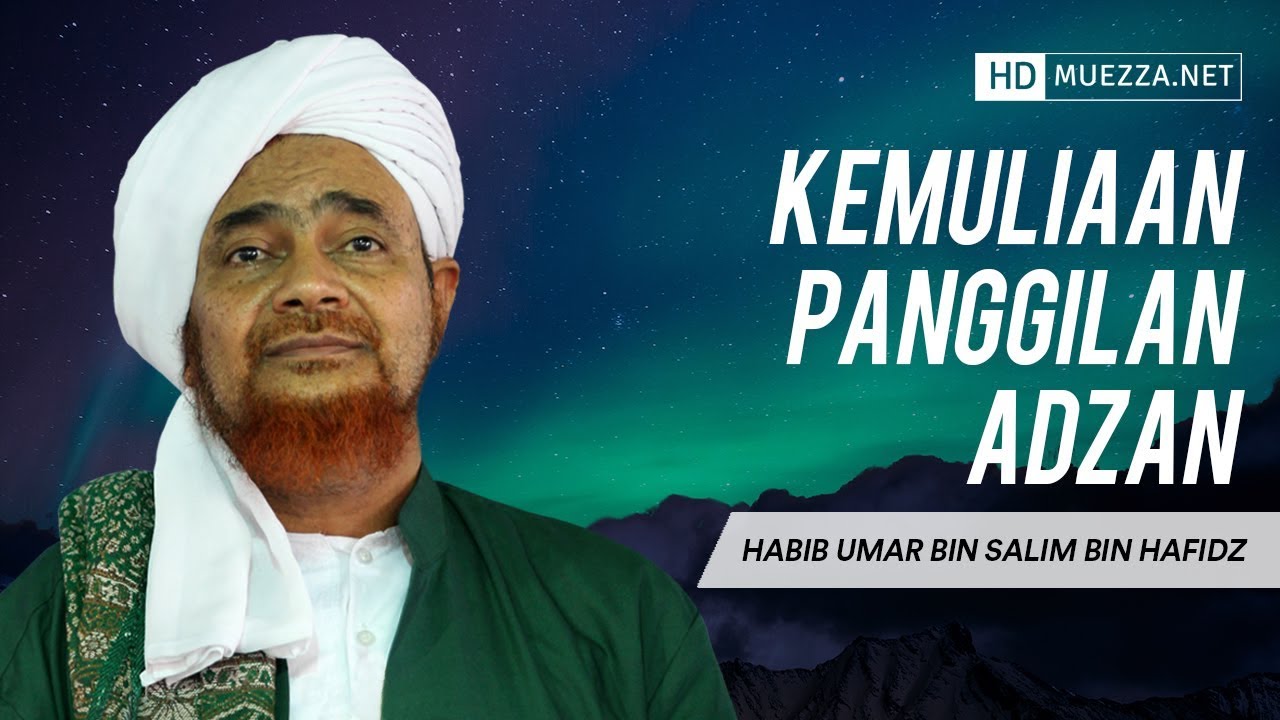 Kemuliaan Panggilan Adzan | Habib Umar bin Hafidz