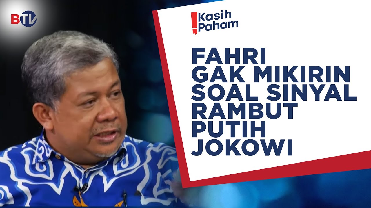 Fahri Gak Mikirin Soal Sinyal Rambut Putih Jokowi - Kasih Paham Eps 2