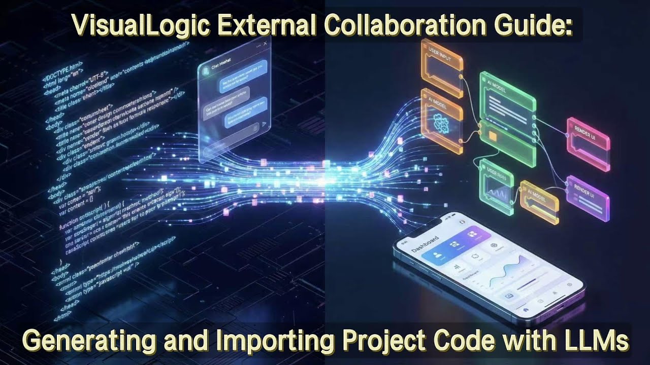 VisualLogic External Collaboration Guide：Generating and Importing Project Code with LLMs