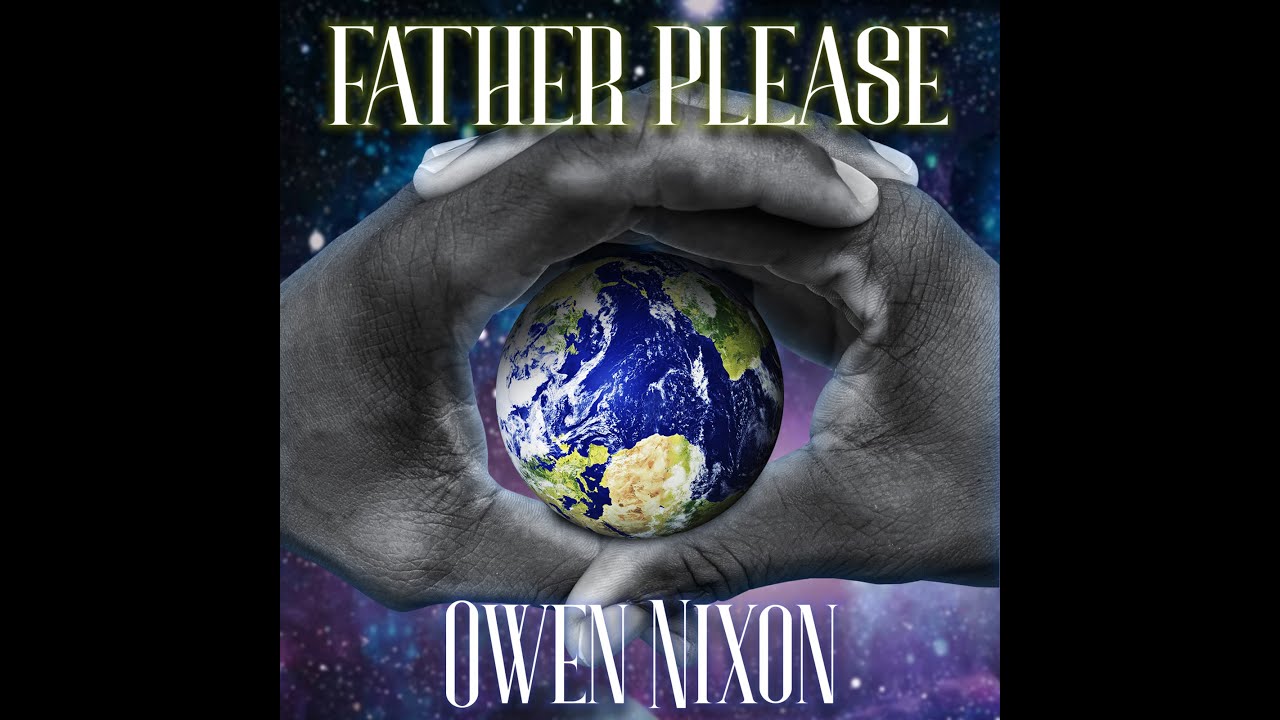 FATHER PLEASE OFFICIAL MUSIC VIDEO By Owen Nixon