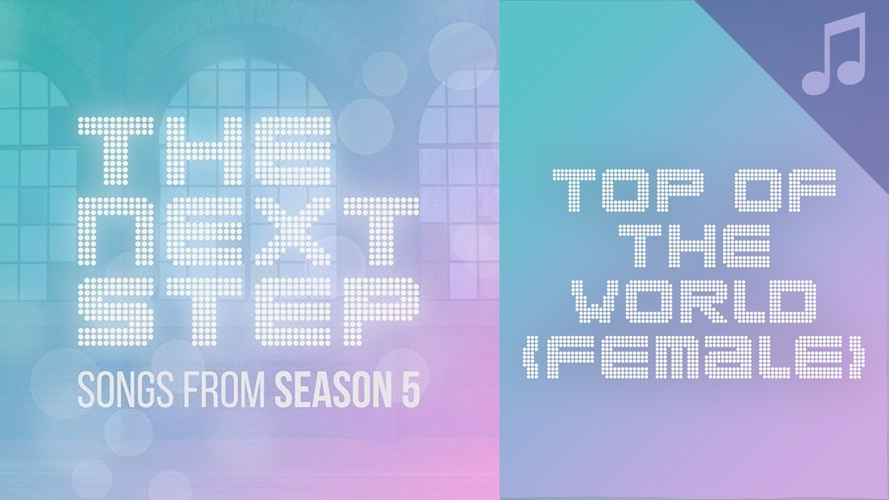 The Next Step - Top of the World (Female Vocals)