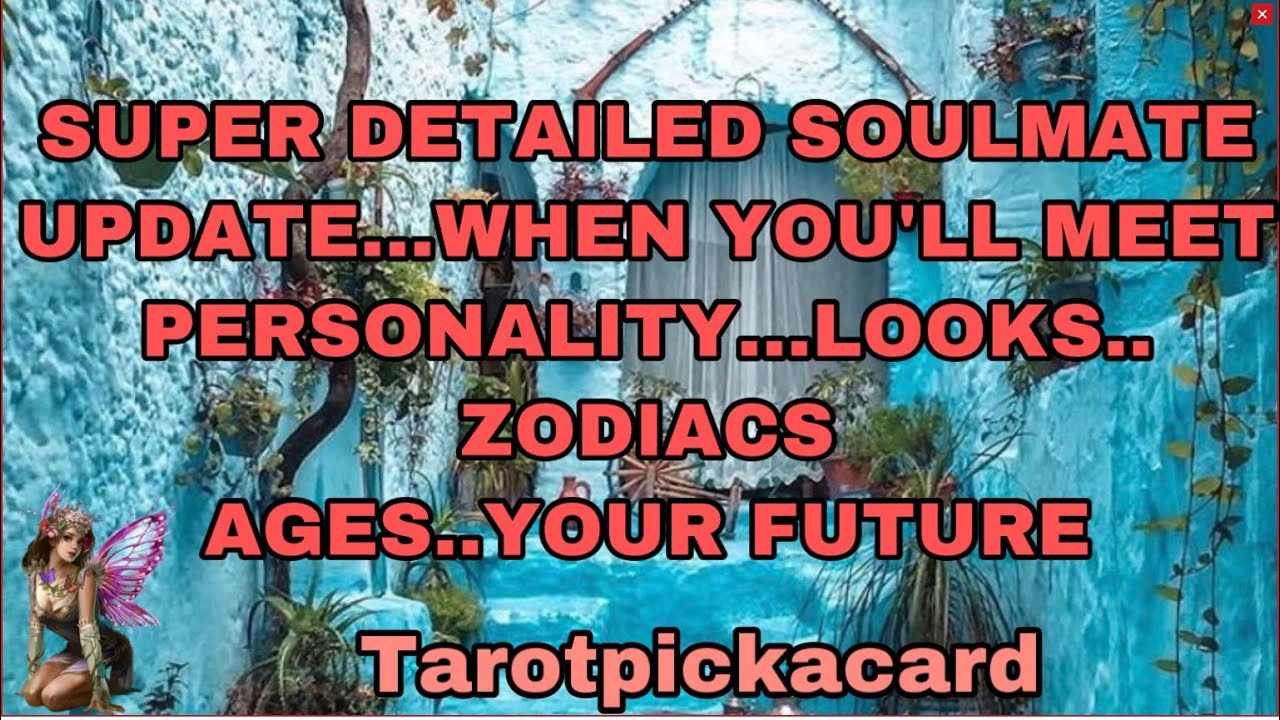 Super detailed soulmate update..ages,zodiacs,looks,when? Tarotpickacard