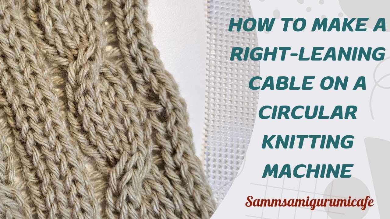(Original) How To Make A Right-Leaning Cable On A Circular Knitting Machine