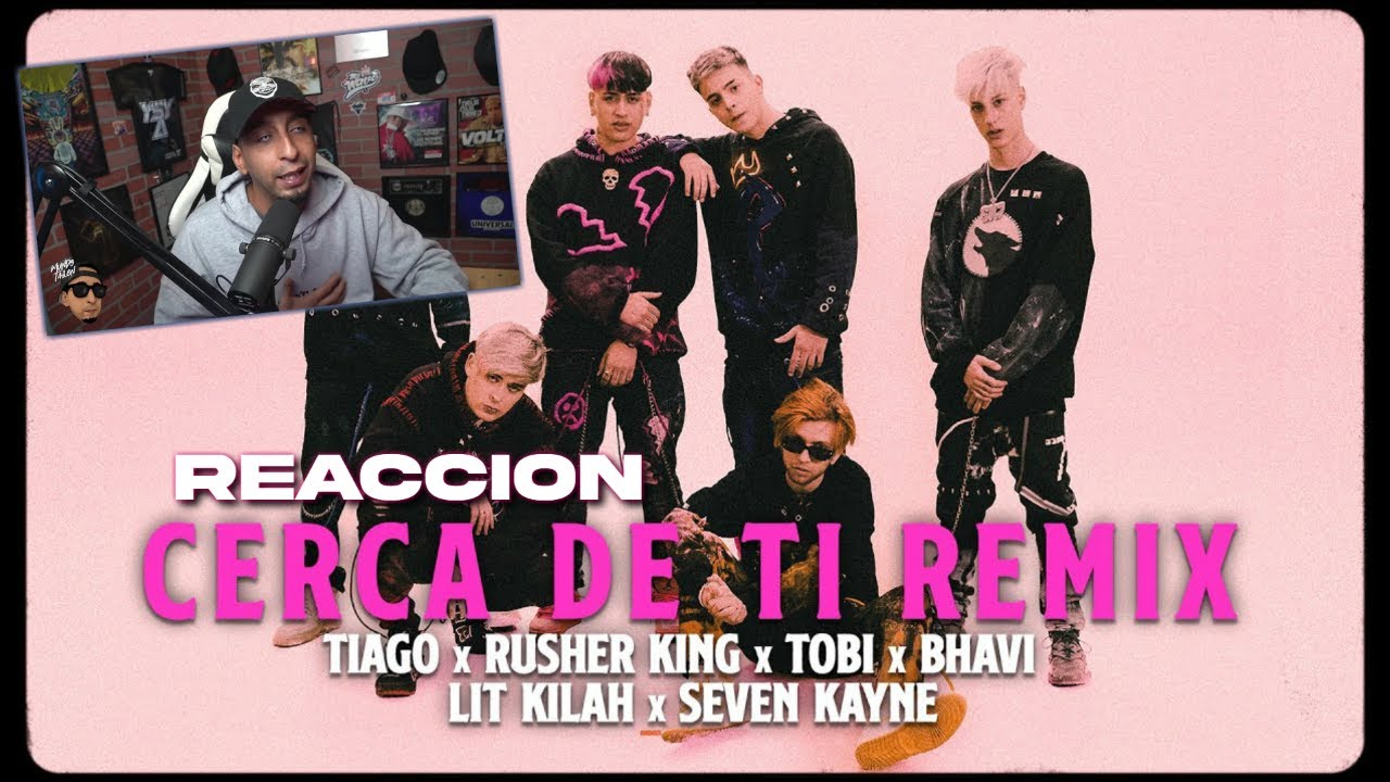 [REACCION] Cerca de ti (Remix) Tiago PZK x Rusherking x Lit Killah x Seven Kayne x Bhavi x Tobi