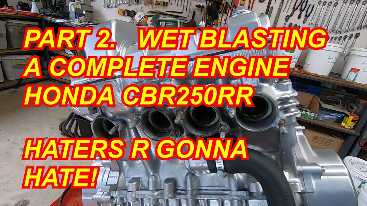 Wet blasting a complete bike engine. Part 2 Hydroblasting / vaporblasting my CBR250RR engine