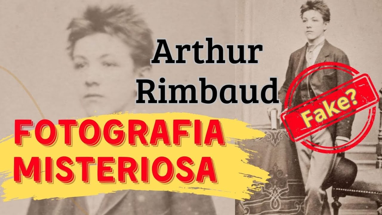 Arthur Rimbaud   Verdadeiro ou Fake