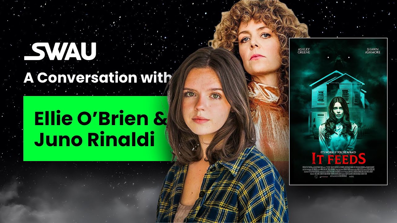SWAU Exclusive: Inside the Horror of IT FEEDS with Ellie O&rsquo;Brien & Juno Rinaldi!
