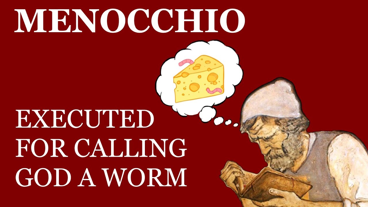 Menocchio: The Heretic Who Declared God a Worm