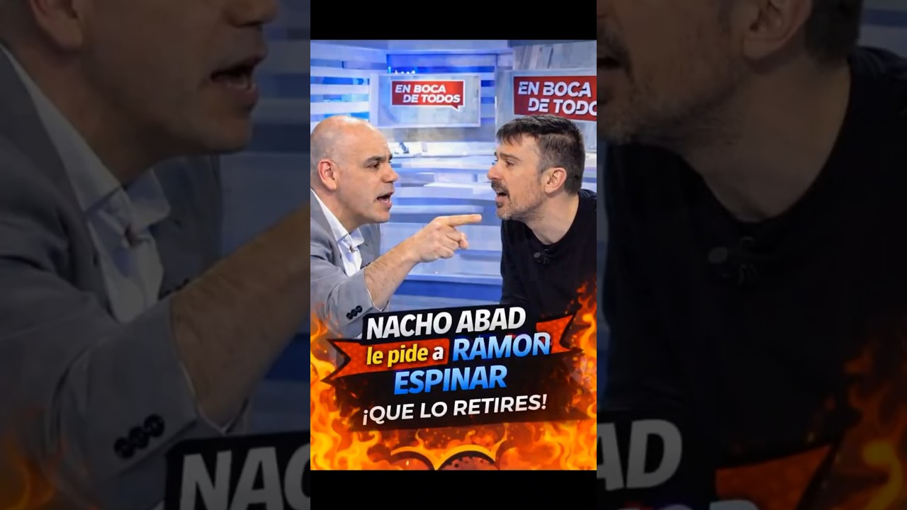 NACHO ABAD VS RAMON ESPINAR 🔥TENSO ENFRENTAMIENTO