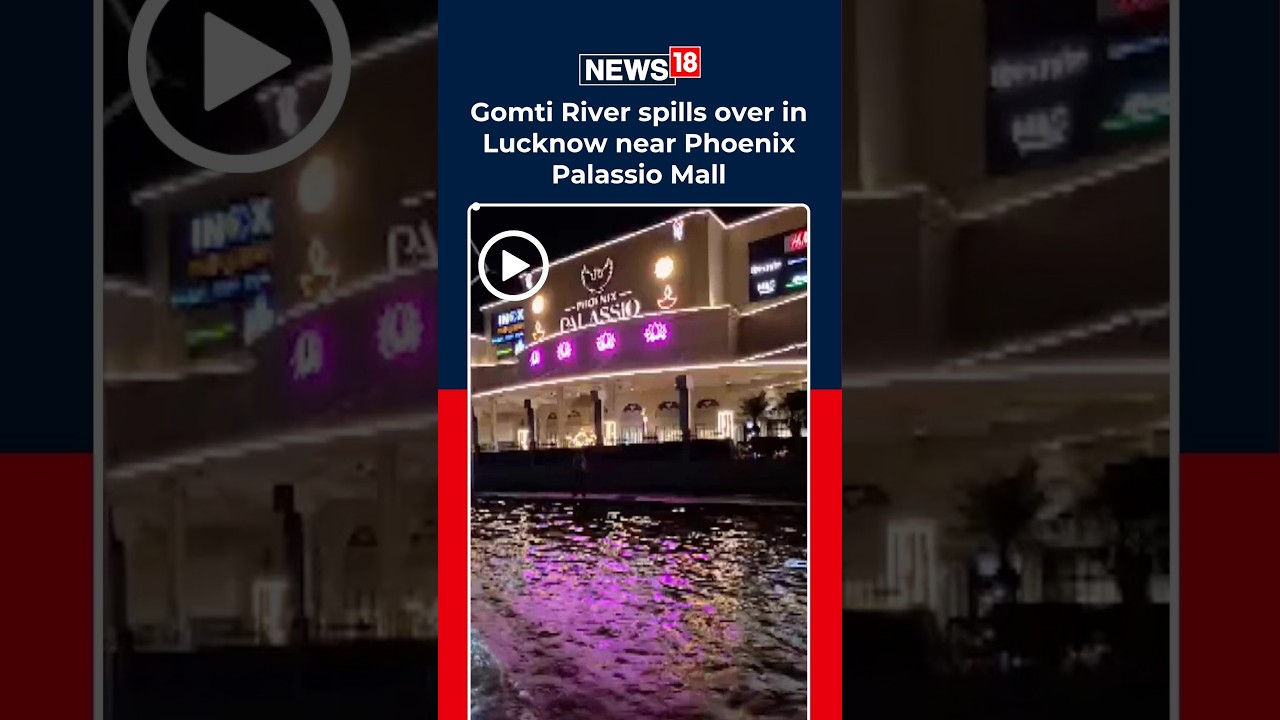 Gomti River Overflows In Lucknow, Water Spills Onto Roads Near Phoenix Palassio Mall | N18S