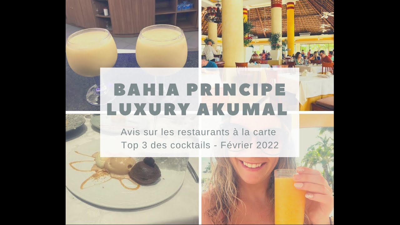 BAHIA PRINCIPE LUXURY AKUMAL- Restaurants à la carte/ Top 3 des cocktails -Février 2022