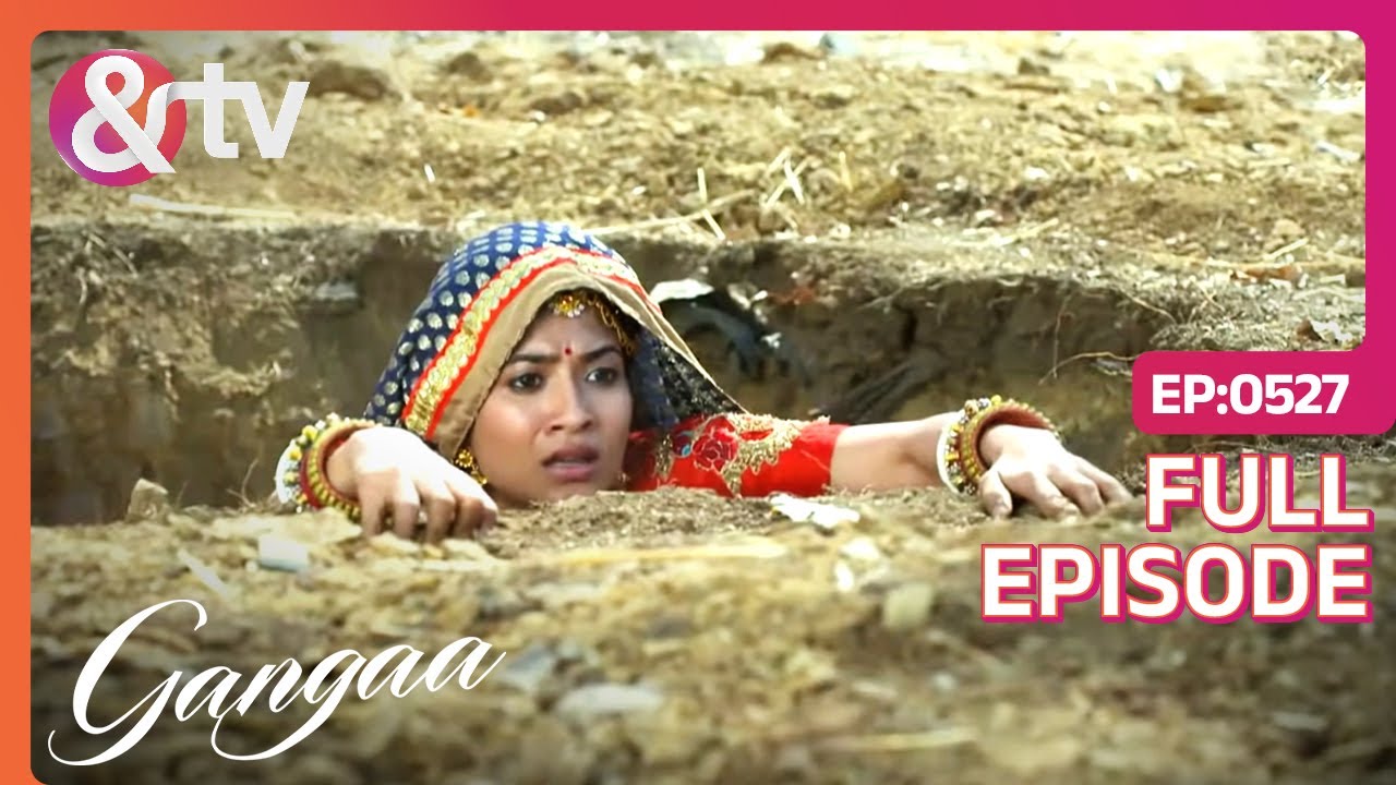 गढ्ढे से बाहर आते ही Ganga को दिखा सांप | Gangaa | Full Ep 527 | @And TV