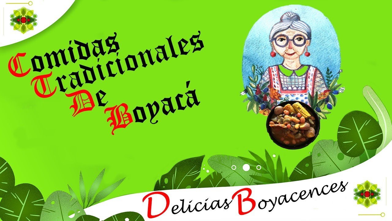 Comidas Tradicionales   De Boyac&aacute; - Su Historia e Influencias