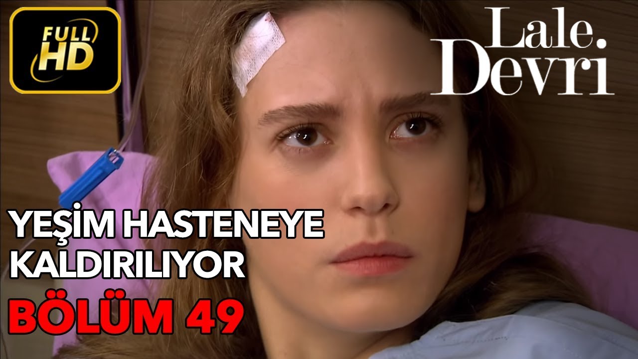 Lale Devri 49. Bölüm / Full HD (Tek Parça) - Yeşim Hastaneye Kaldırılıyor