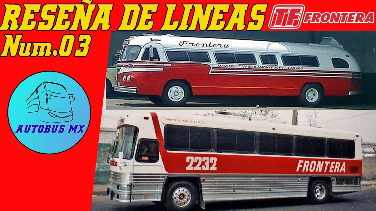 Historia de Transportes Frontera Reseñas de lineas de autobús #3. 82 años conectando el noreste.