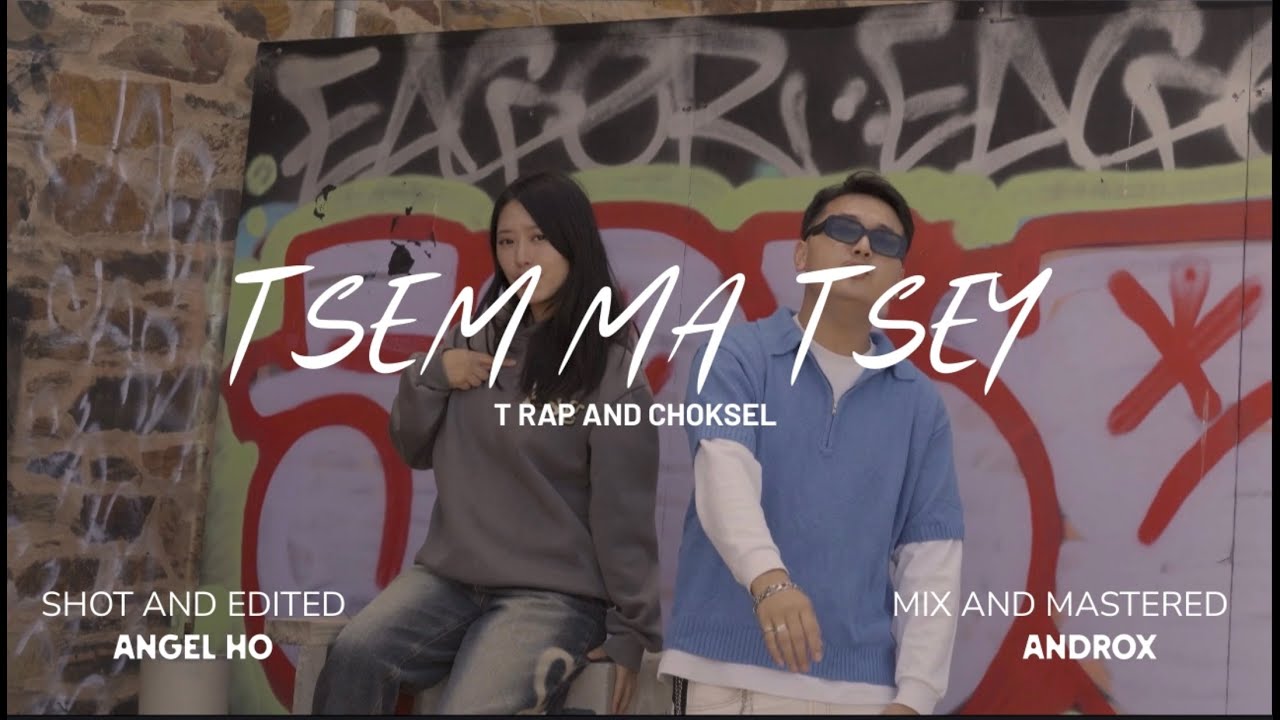 Tsem Ma Tsey - T Rap And Choksel | Official Music video
