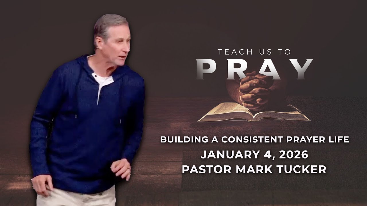 Teach Us To Pray - Building a Consistent Prayer Life - 9am Service
