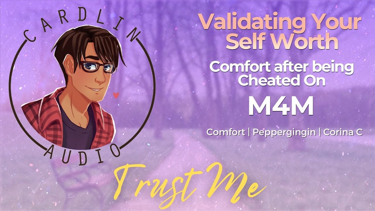 ASMR Voice: Trust Me [M4M] [Comfort after being cheated on] [Validating your self-worth]