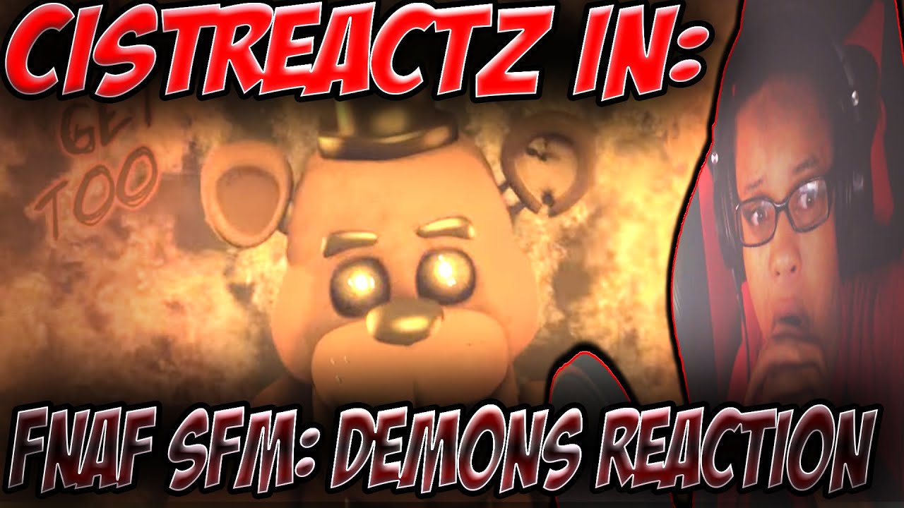 [FNAF SFM] Demons (BY: Imagine Dragons) REACTION | WHEN THE DAYS ARE COLD...